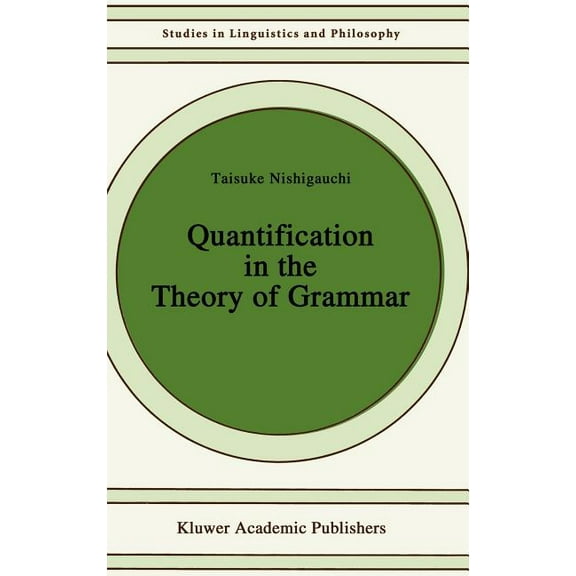 Studies in Linguistics and Philosophy Quantification in the Theory of Grammar, Book 37, (Hardcover)