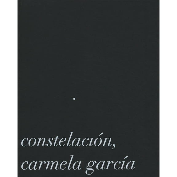 Carmela GarcÃ­a: ConstelaciÃ³n, (Hardcover)