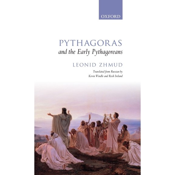 Pythagoras and the Early Pythagoreans