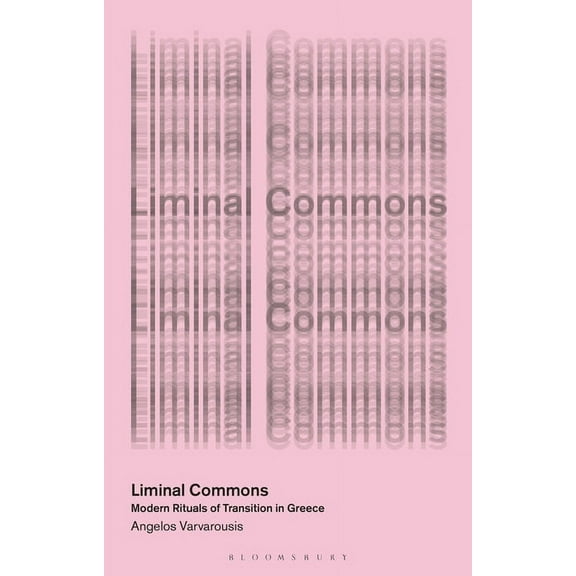 In Common Liminal Commons: Modern Rituals of Transition in Greece, (Paperback)