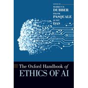 PROFESSOR OF LAW & CRIMINOLOGY AND DIRECTOR OF THE CENTRE FOR ETHICS MARKUS D DUBBER; PIPER & MARBURY PROFESSOR OF LAW FRANK PASQUALE; ASSOCIATE PROFESSOR IN THE DEPARTMENT OF SURGERY SUNIT DAS Oxford Handbooks: The Oxford Handbook of Ethics of AI (Hardcover)