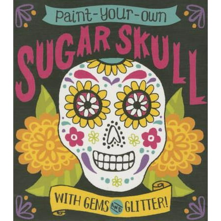 - Paint-Your-Own Sugar Skull : With Gems and Glitter!