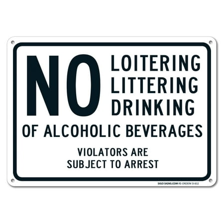 No Loitering Littering Drinking of Alcoholic Beverages Violators Are Subject to Arrest Sign, Federal 10