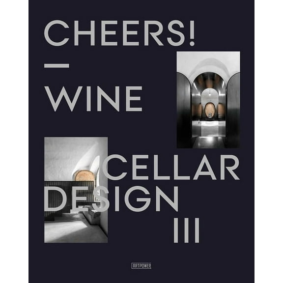 Cheers! Wine Cellar Design Cheers!: Wine Cellar Design III, Book 3, (Hardcover)