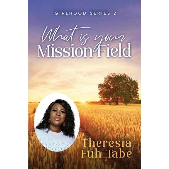 Girlhood Series 2: What Is Your Mission Field?, (Paperback)
