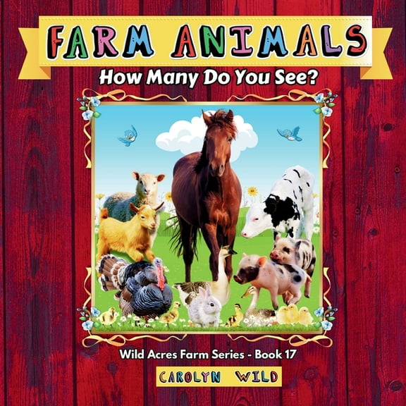 Wild Acres Farm Farm Animals: How Many Do You See?, Book 17, (Paperback)