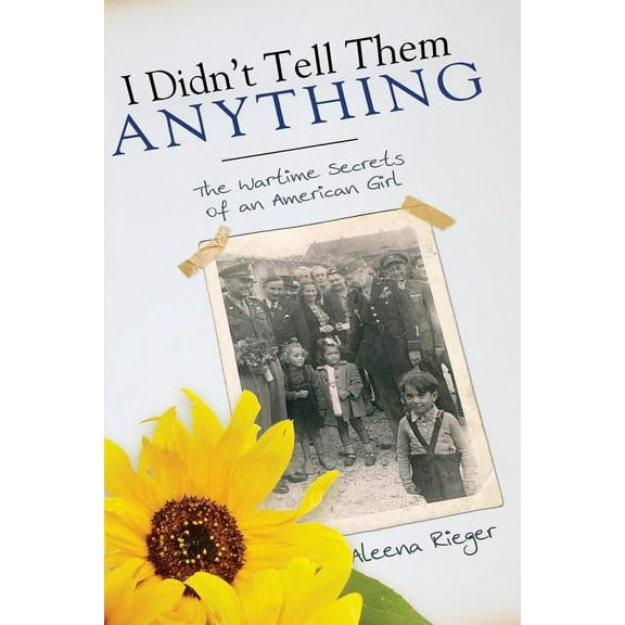 I Didn't Tell Them Anything: The Wartime Secrets of an American Girl, (Paperback)