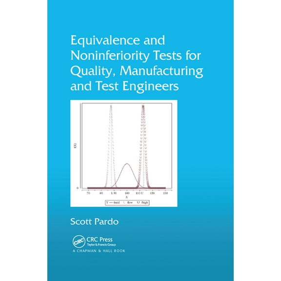 Equivalence and Noninferiority Tests for Quality, Manufacturing and Test Engineers, (Paperback)