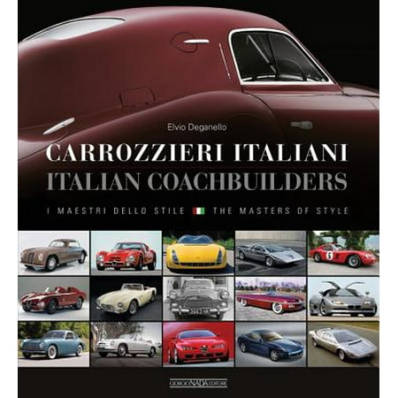 Carrozzieri Italian/Italian Coachbuilders : I Maestri Dello Stile/ The Masters of