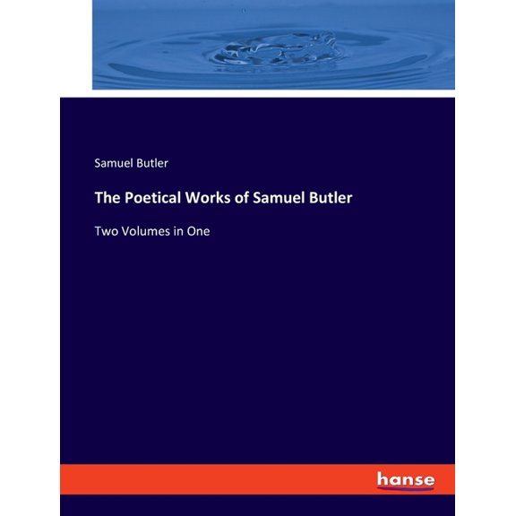 The Poetical Works of Samuel Butler: Two Volumes in One, (Paperback)