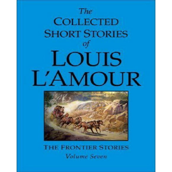 Les Histoires Courtes Rassemblées du Volume 7 de Louis L'Amour, Histoires de Frontière