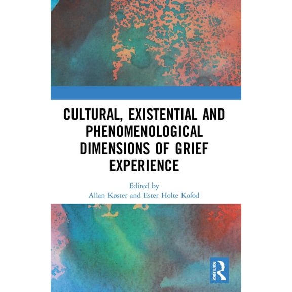 Cultural, Existential and Phenomenological Dimensions of Grief Experience, (Paperback)