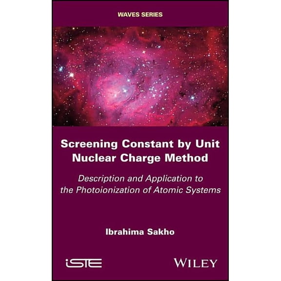 Screening Constant by Unit Nuclear Charge Method: Description and Application to the Photoionization of Atomic Systems (Hardcover)