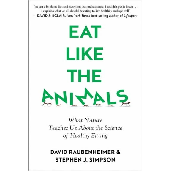 Eat Like the Animals: What Nature Teaches Us about the Science of Healthy Eating, (Paperback)