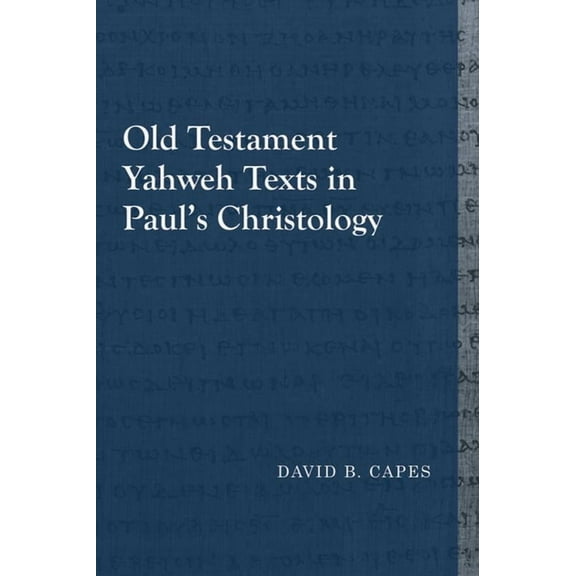 Library of Early Christology Old Testament Yahweh Texts in Paul's Christology, (Paperback)
