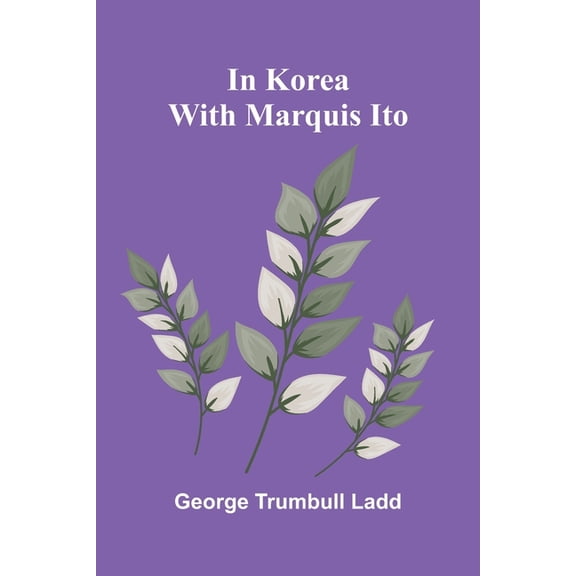 In Korea With Marquis Ito, (Paperback)