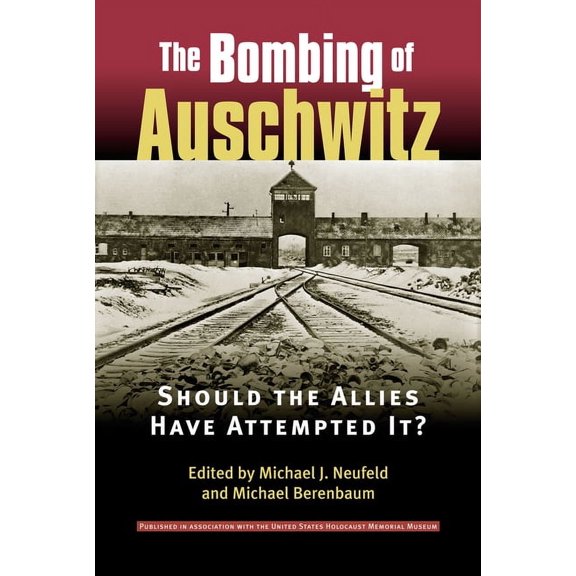 Bombing of Auschwitz: Should the Allies Have Attempted It?, (Paperback)