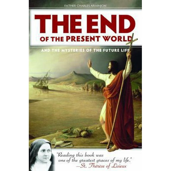 Pre-Owned The End of the Present World: And the Mysteries of the Future Life (Paperback) 1933184388 9781933184388