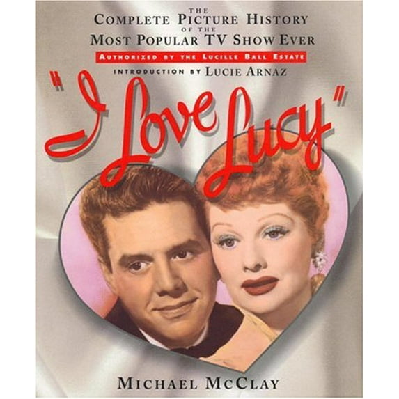 Pre-Owned I Love Lucy: The Complete Picture History of the Most Popular TV Show Ever (Hardcover) 044651750X 9780446517508