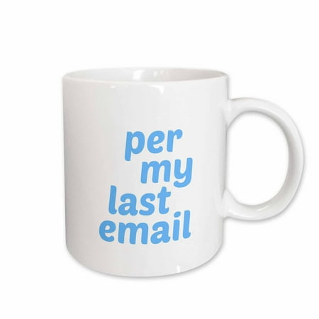 

3dRose Image of Per My Last Email Quote - Ceramic Mug 15oz (mug_304058_2)