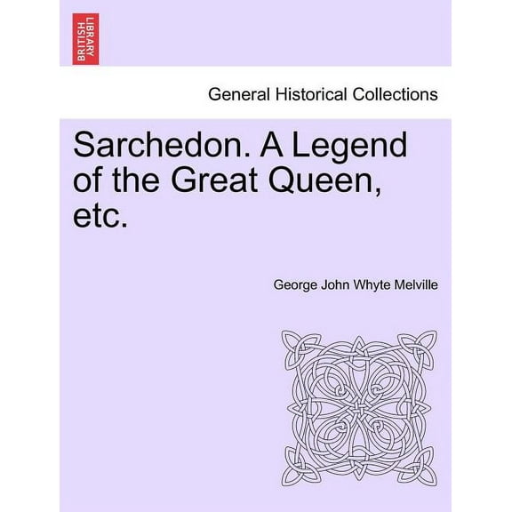 Sarchedon. a Legend of the Great Queen, Etc. (Paperback)