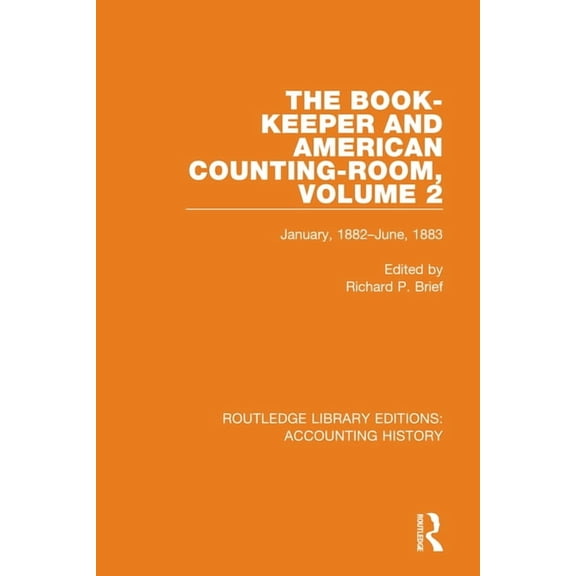 Routledge Library Editions: Accounting H The Book-Keeper and American Counting-Room Volume 2: January, 1882-June, 1883, Book 10, (Hardcover)
