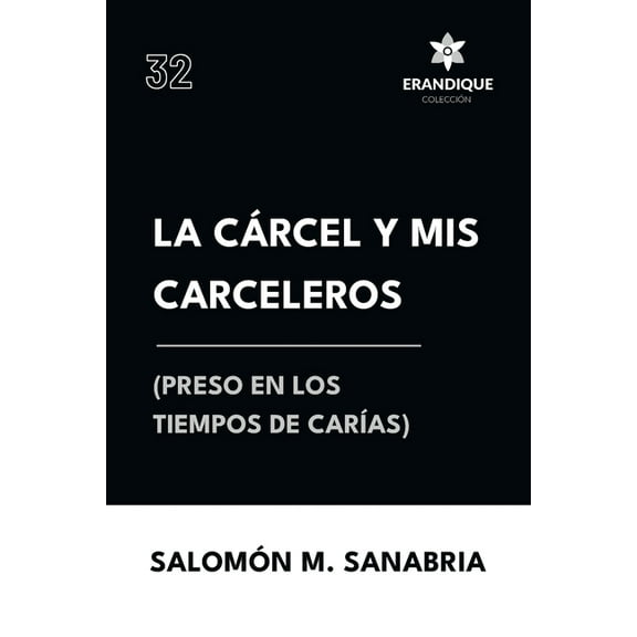 La cárcel y mis carceleros (preso en los tiempos de Carías), (Paperback)