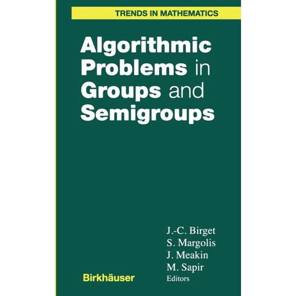 Trends in Mathematics Algorithmic Problems in Groups and Semigroups, (Hardcover)