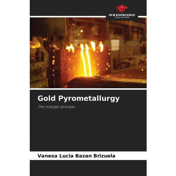 Gold Pyrometallurgy, (Paperback)