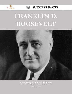 Franklin D. Roosevelt 98 Success Facts - Everything You Need to Know ...