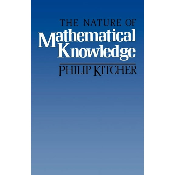 The Nature of Mathematical Knowledge, (Paperback)