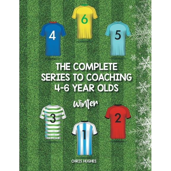 The Complete Series to Coaching 4-6 Year Olds (Paperback)