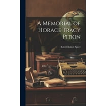 A Memorial of Horace Tracy Pitkin (Hardcover)