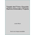 thumbnail image 1 of Pre-Owned Tassels And Trims: Exquisite Machine Embroidery Projects (Paperback) 1889682411 9781889682419, 1 of 1