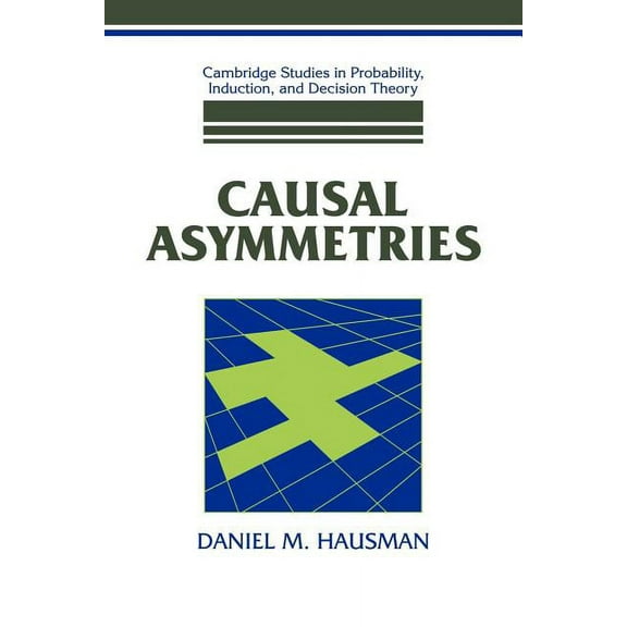 Cambridge Studies in Probability, Induct Causal Asymmetries, (Paperback)
