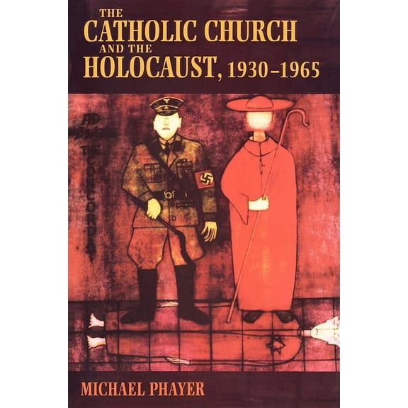 The Catholic Church and the Holocaust, 1930-1965, (Paperback)