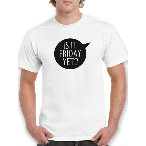Is It Friday Yet? Men White T-Shirt, Male Medium