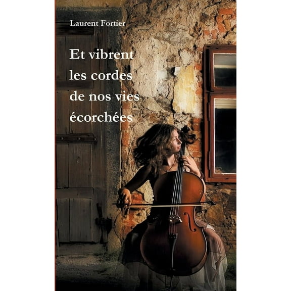 Et vibrent les cordes de nos vies écorchées, (Paperback)