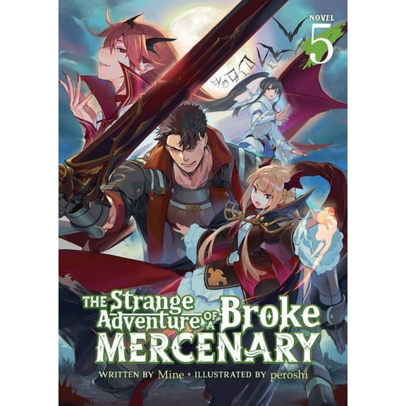 The Strange Adventure of a Broke Mercena The Strange Adventure of a Broke Mercenary (Light Novel) Vol. 5, (Paperback)