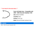 thumbnail image 2 of Front Left Brake Hose - Compatible with 2000 - 2006 Chevy Suburban 1500 2001 2002 2003 2004 2005, 2 of 2
