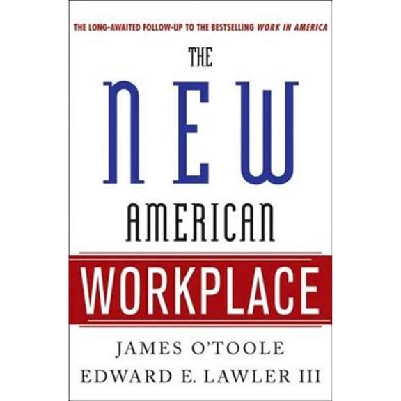 Pre-Owned The New American Workplace (Paperback) by James O'Toole, Edward E Lawler, Susan R Meisinger
