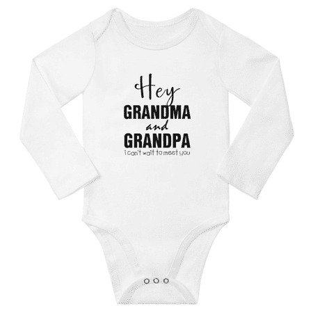 

Hey Grandpa and Grandma I Can t Wait To Meet You Funny Baby Long Sleeve Bodysuit Boy Girl Unisex (White 6M)