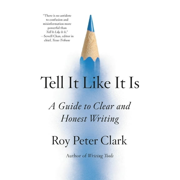 Tell It Like It Is: A Guide to Clear and Honest Writing, (Hardcover)
