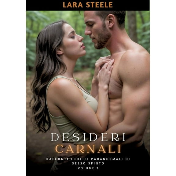 Desideri Carnali: Racconti Erotici Paranormali di Sesso Spinto. Volume 2 (Paperback)