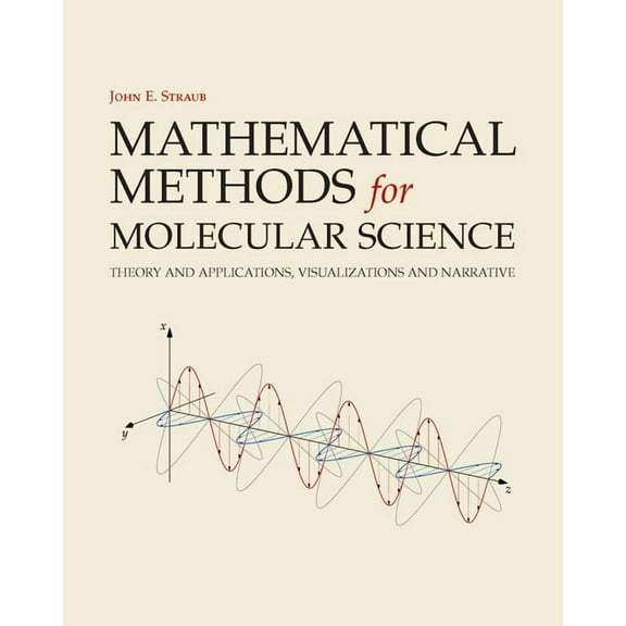 Mathematical Methods for Molecular Science: Theory and Applications, Visualizations and Narrative, (Paperback)