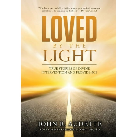 Loved by the Light: True Stories of Divine Intervention and Providence, (Hardcover)