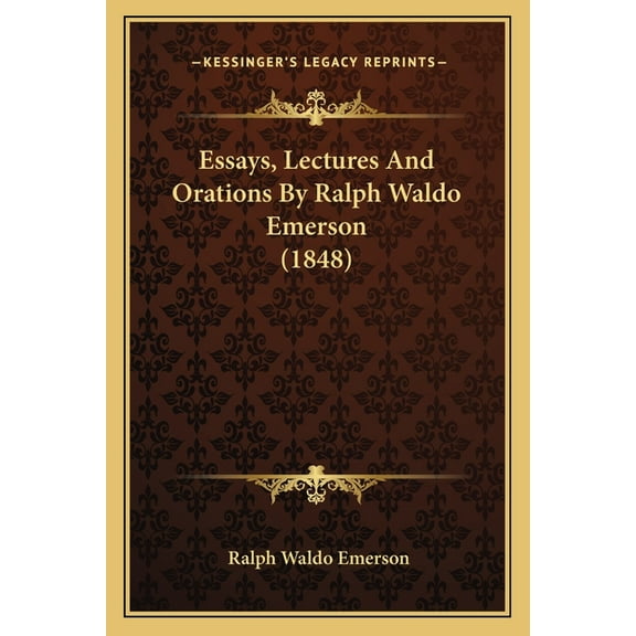 Essays, Lectures And Orations By Ralph Waldo Emerson (1848), (Paperback)