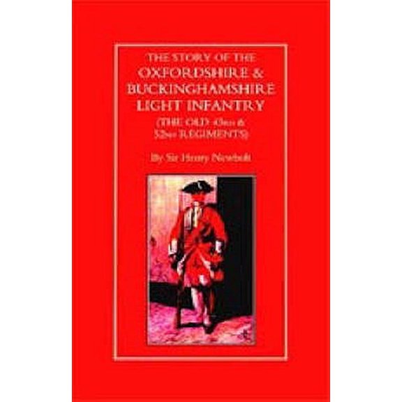 Pre-Owned Old 43rd & 52nd Regiment STORY OF THE OXFORDSHIRE & BUCKINGHAMSHIRE LIGHT INFANTRY (THE OLD 43rd & 52nd REGIMENTS), (Paperback)