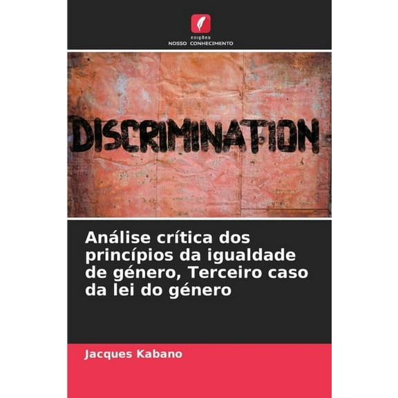 AnÃ¡lise crÃ­tica dos princÃ­pios da igualdade de gÃ©nero, Terceiro caso da lei do gÃ©nero, (Paperback)