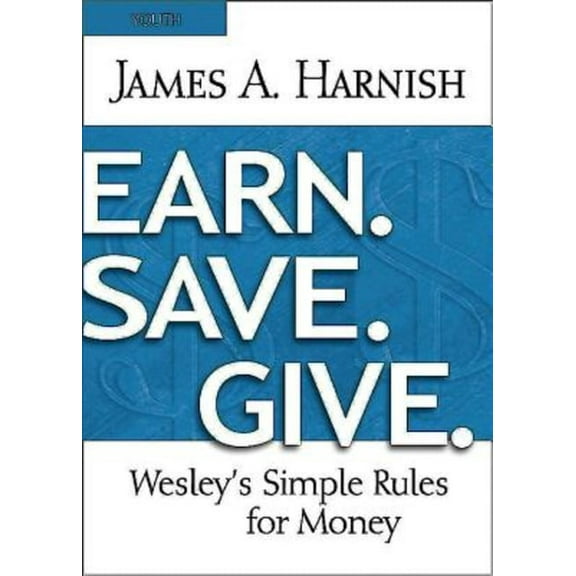 Earn. Save. Give. Youth Study Book: Wesley's Simple Rules for Money, (Paperback)